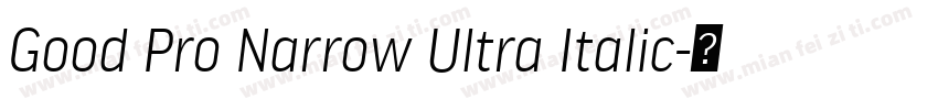 Good Pro Narrow Ultra Italic字体转换